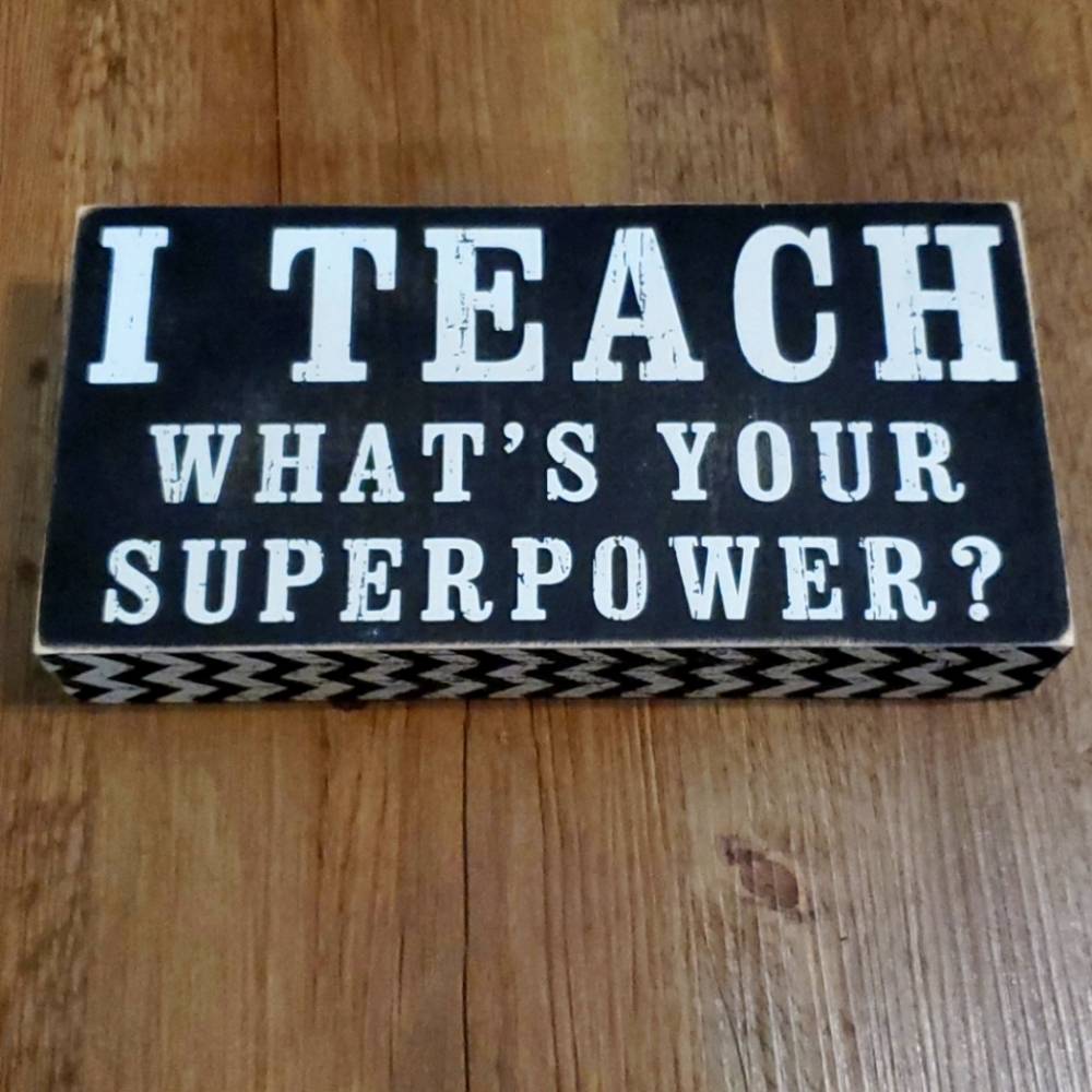 I Teach What's Your Superpower Sign